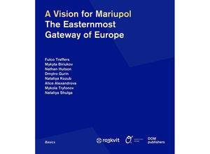 9783869226309 - A Vision for Mariupol - Fulco Treffers Mykyta Biriukov Nathan Hutson Dmytro Gurin Nataliya Kozub Alice Alexandrova Mykola Tryfonov Nataliya Shulga Kartoniert (TB)