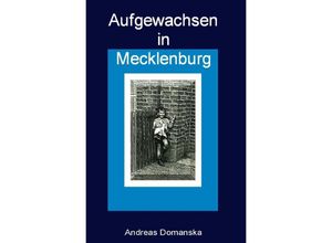 9783869310558 - Aufgewachsen in Mecklenburg - Andreas Domanska Kartoniert (TB)