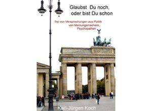 9783869310596 - Glaubst Du noch oder bist Du schon - Karl-Jürgen Koch Kartoniert (TB)