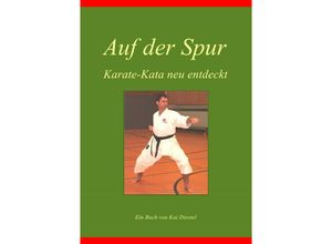 9783869311654 - Auf der Spur Karate-Kata neu entdeckt - Kai Diestel Kartoniert (TB)