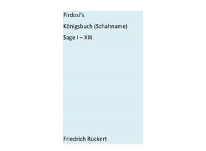 9783869313566 - Firdosis Königsbuch (Schahname) Sage I-XIII Kartoniert (TB)