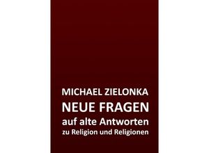 9783869313795 - NEUE FRAGEN auf alte Antworten - Michael Zielonka Kartoniert (TB)