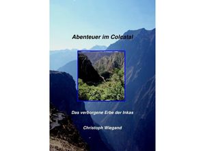 9783869315034 - Abenteuer im Colcatal - Christoph Wiegand Kartoniert (TB)