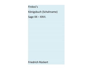 9783869315553 - Firdosis Königsbuch (Schahname) Sage XX-XXVI Kartoniert (TB)