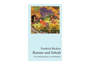 9783869316840 - Rostam und Sohrab - Friedrich Rückert Kartoniert (TB)