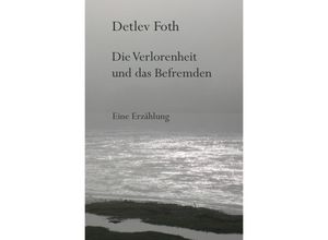 9783869319889 - Die Verlorenheit und das Befremden - Detlev Foth Kartoniert (TB)