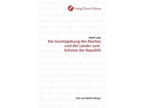 9783869320694 - Die Gesetzgebung des Reiches und der Länder zum Schutze der Republik - Adolf Lobe Kartoniert (TB)