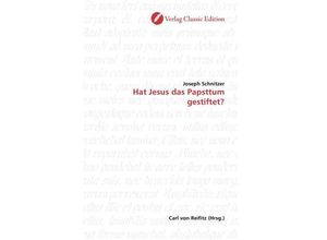 9783869320922 - Hat Jesus das Papsttum gestiftet? - Joseph Schnitzer Kartoniert (TB)