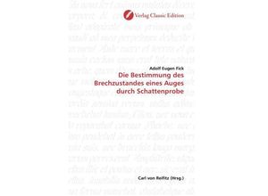 9783869321486 - Die Bestimmung des Brechzustandes eines Auges durch Schattenprobe - Adolf Eugen Fick Kartoniert (TB)