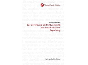 9783869321608 - Zur Vererbung und Entwicklung der musikalischen Begabung - Valentin Haecker Kartoniert (TB)