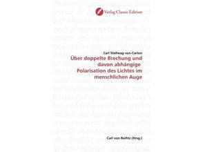9783869321615 - Über doppelte Brechung und davon abhängige Polarisation des Lichtes im menschlichen Auge - Karl Stellwag von Carion Kartoniert (TB)