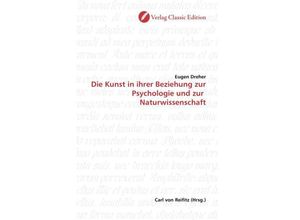 9783869322216 - Die Kunst in ihrer Beziehung zur Psychologie und zur Naturwissenschaft - Eugen Dreher Kartoniert (TB)