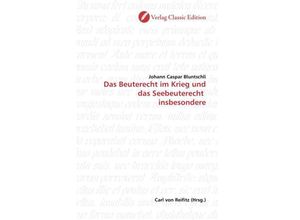 9783869322247 - Das Beuterecht im Krieg und das Seebeuterecht insbesondere - Johann Caspar Bluntschli Kartoniert (TB)