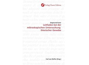 9783869322261 - Leitfaden bei der mikroskopischen Untersuchung thierischer Gewebe - Siegmund Exner Kartoniert (TB)