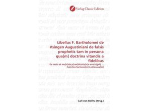 9783869322643 - Libellus F Bartholomei de Vsingen Augustiniani de falsis prophetis tam in persona qua[m] doctrina vitandis a fidelibus Kartoniert (TB)