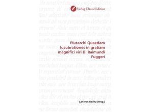 9783869324616 - Plutarchi Quaedam lucubrationes in gratiam magnifici viri D Raimundi Fuggeri Kartoniert (TB)