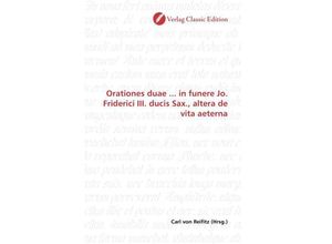 9783869325729 - Orationes duae  in funere Jo Friderici III ducis Sax altera de vita aeterna Kartoniert (TB)