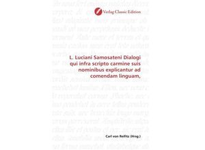 9783869326269 - L Luciani Samosateni Dialogi qui infra scripto carmine suis nominibus explicantur ad comendam linguam Kartoniert (TB)