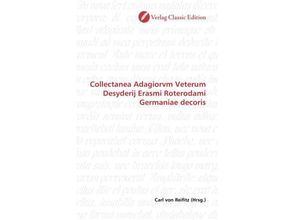 9783869326801 - Collectanea Adagiorvm Veterum Desyderij Erasmi Roterodami Germaniae decoris Kartoniert (TB)