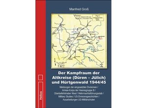 9783869332918 - Der Kampfraum der Altkreise (Düren - Jülich) und Hürtgenwald 1944 45 - Manfred Groß Gebunden