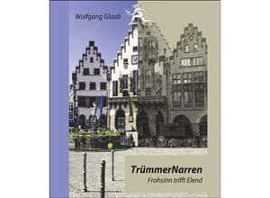 9783869332963 - TrümmerNarren - Wolfgang Glaab Gebunden