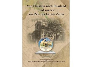 9783869354507 - Von Holstein nach Russland und zurück zur Zeit des letzten Zaren - Unternehmens- und Familienchronik der Brüder Gottlieb und Alexander Moll aus Büdelsdorf in Holstein Kartoniert (TB)