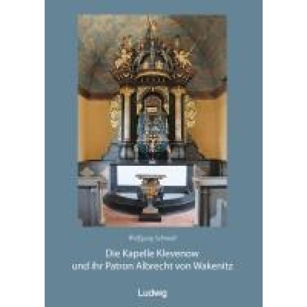 9783869354682 - Schmidt Wolfgang Die Kapelle Klevenow und ihr Patron Albrecht von Wakenitz 9783869354682 - Schmidt Wolfgang Die Kapelle Klevenow und ihr Patron Albrecht von Wakenitz