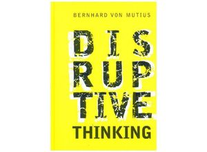 9783869367903 - Dein Business   Disruptive Thinking - Bernhard von Mutius Gebunden