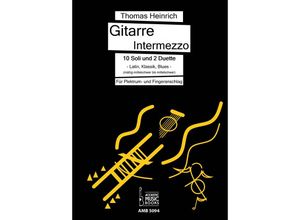 9783869475943 - Gitarre Intermezzo 10 Soli und 2 Duette Latin Klassik Blues für Gitarre - Thomas Heinrich Kartoniert (TB)