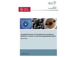 9783869558523 - Charakterisierung von Pseudomonas aeruginosa-Biofilmen in einem in vitro-Harnwegskathetersystem - Katrin Dohnt Kartoniert (TB)