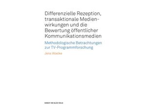 9783869621746 - Differenzielle Rezeption transaktionale Medienwirkungen und die Bewertung öffentlicher Kommunikationsmedien - Jens Woelke Kartoniert (TB)