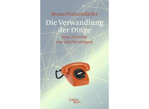 9783869711669 - Die Verwandlung der Dinge - Bruno Preisendörfer Gebunden