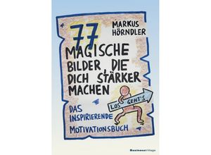 9783869807317 - 77 magische Bilder die dich stärker machen - Hörndler Markus Gebunden