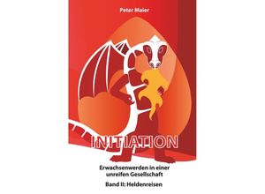 9783869914091 - Initiation - Erwachsenwerden in einer unreifen GesellschaftBd2 - Peter Maier Kartoniert (TB)