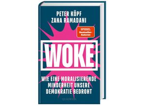 9783869951331 - WOKE - Wie eine moralisierende Minderheit unsere Demokratie bedroht - Zana Ramadani Peter Köpf Gebunden