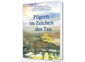 9783870713935 - Pilgern im Zeichen des Tau - Claudia Brunke-Gregory Renate Sturm-Wutzkowsky Br Niklaus Kuster Gebunden