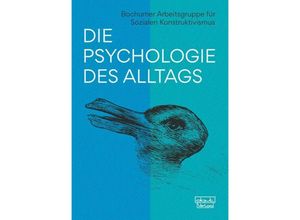 9783871591143 - Die Psychologie des Alltags - Bochumer Arbeitsgruppe für Sozialen Konstruktivismus Gebunden