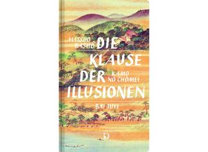 9783871621161 - Die Klause der Illusionen - Matsuo Bashô Kamo no Chômei Bai Juyi Gebunden