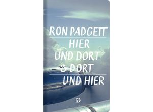 9783871621178 - Hier und dort & dort und hier - Ron Padgett Gebunden