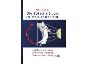 9783873367791 - Die Botschaft vom Dritten Testament - Malte Vigelius Gebunden