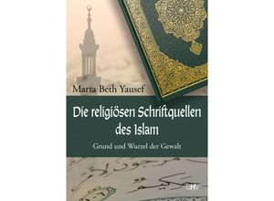 9783873368002 - Die religiösen Schriftquellen des Islam - Martha Beth Yausef Kartoniert (TB)