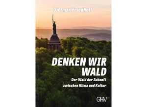 9783873368125 - Denken wir Wald - Dietmar Friedhoff Kartoniert (TB)