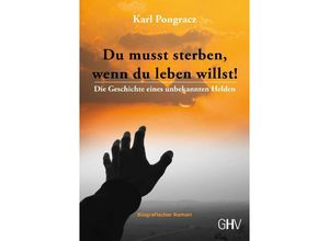 9783873368170 - Du musst sterben wenn du leben willst! - Karl Pongracz Kartoniert (TB)