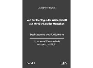 9783873368231 - Von der Ideologie der Wissenschaft zur Wirklichkeit des Menschen 1 Band - Alexander Flügel Kartoniert (TB)