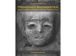 9783874375894 - Prinzessin Wackerstein Geheimnisse einer bayerischen Kindermumie - Andreas Nerlich Gebunden