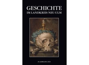 9783874376266 - Geschichte im Landkreis Neu-Ulm Jahrbuch 29 - Landkreis Neu-Ulm Taschenbuch