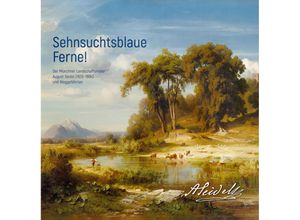 9783874376273 - Sehnsuchtsblaue Ferne! Der Münchner Landschaftsmaler August Seidel (1820-1904) und Weggefährten Kartoniert (TB)