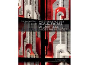 9783874484800 - Meisterwerke der Glasmalerei des 20 Jahrhunderts in den RheinlandenBd2 - Dr Justinus Maria Calleen Dr Vera Henkelmann Drs Jeannine Hövelings Klaus Hurtz Dr Dominik Meiering Nes Gebunden