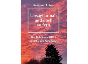 9783874485814 - Unsagbar nah - und doch so fern - Raymund Fobes Kartoniert (TB)