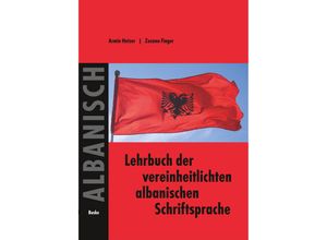 9783875484441 - Lehrbuch der vereinheitlichten albanischen Schriftsprache Lehrbuch der vereinheitlichten albanischen Schriftsprache - Armin Hetzer Zuzana Finger Kartoniert (TB)